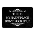 "This Is My Happy Place Don't F*ck It Up" Funny Doormat - Non-Slip Absorbent Welcome Mat for Entryway