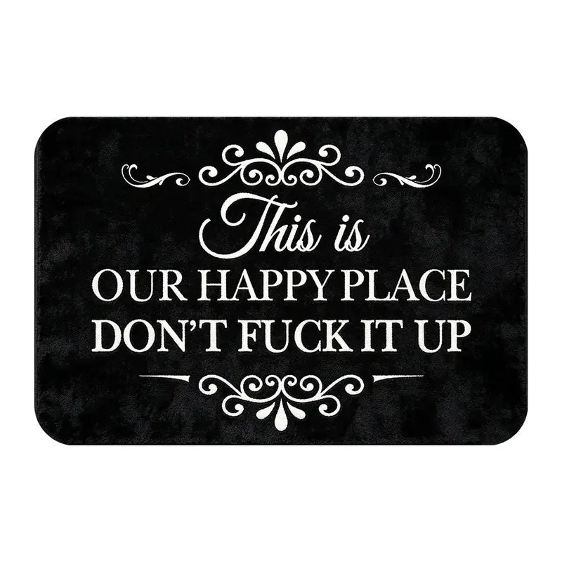 "This Is My Happy Place Don't F*ck It Up" Funny Doormat - Non-Slip Absorbent Welcome Mat for Entryway