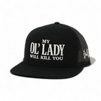 My Ol Lady Will Kill You Embroidered Trucker Hat Bold Graphic Adjustable Snapback