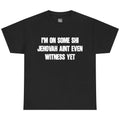 I'm On Some Shi Jehovah Ain't Even Witness Yet Shirt – Funny Meme Graphic Tee