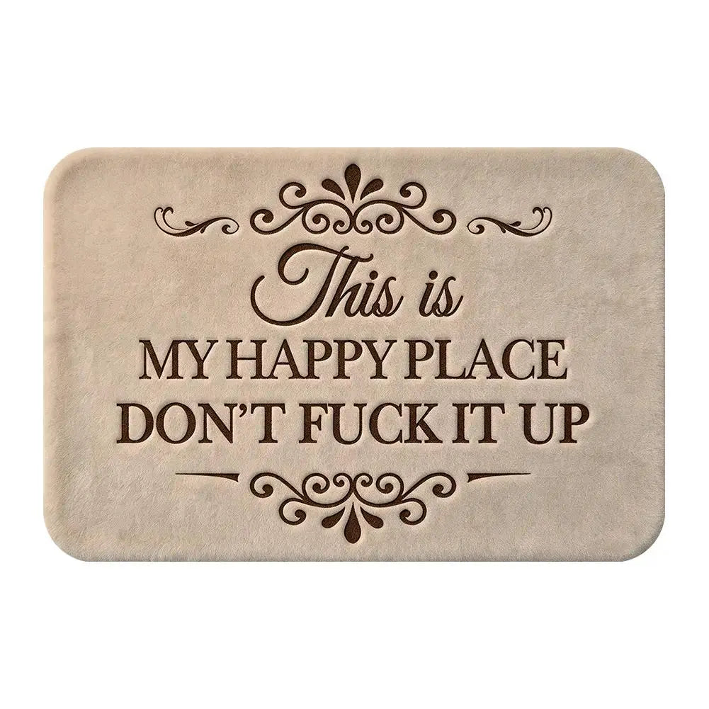"This Is My Happy Place Don't F*ck It Up" Funny Doormat - Non-Slip Absorbent Welcome Mat for Entryway