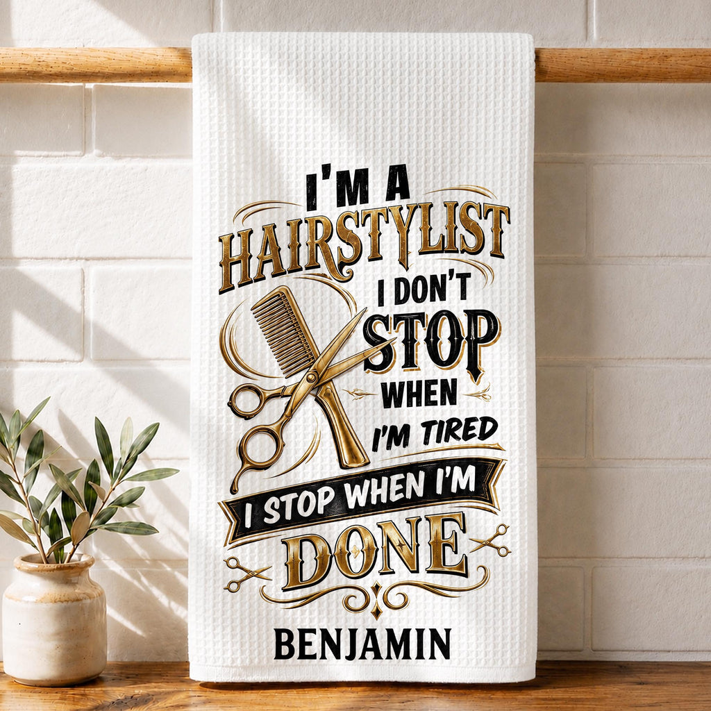 I'm A Hairstylist I Don't Stop, Personalized Kitchen Towel, Gift For Hairdressers - 1