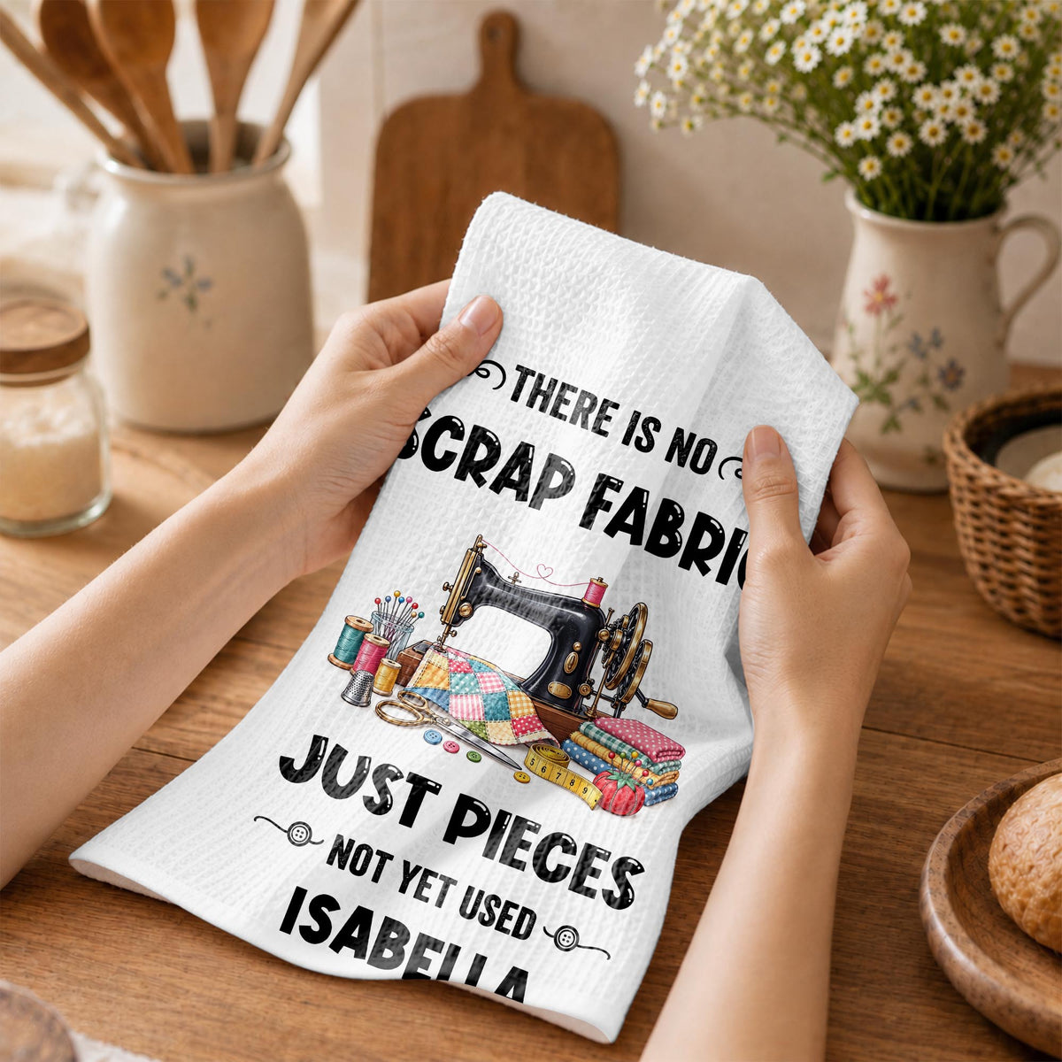 There Is No Scrap Fabric, Personalized Kitchen Towel, Gift For Sewing Lovers - 4