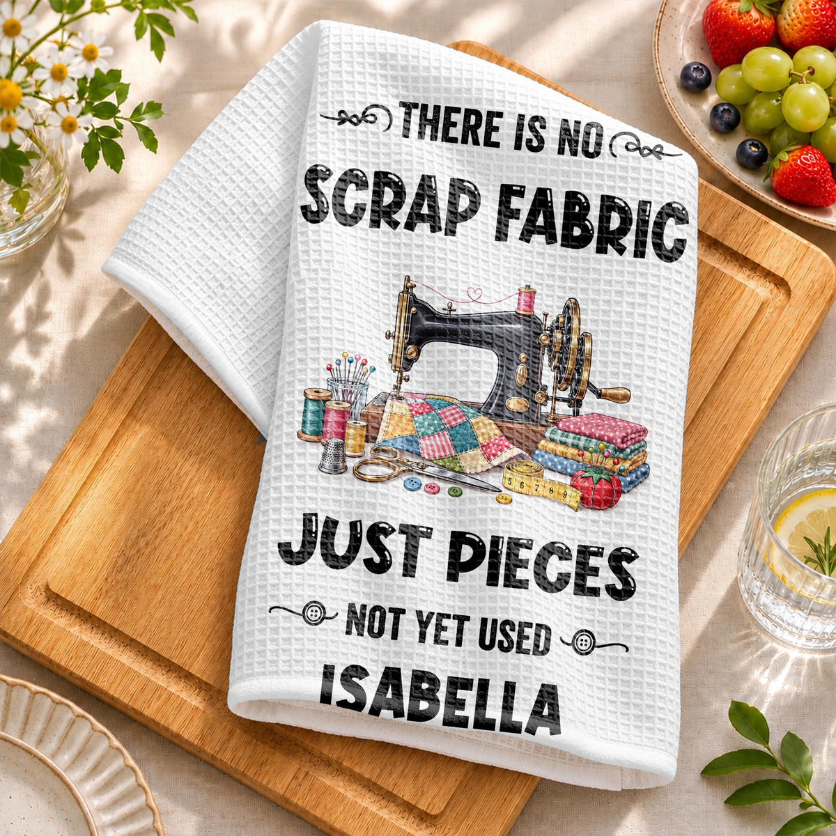 There Is No Scrap Fabric, Personalized Kitchen Towel, Gift For Sewing Lovers - 5