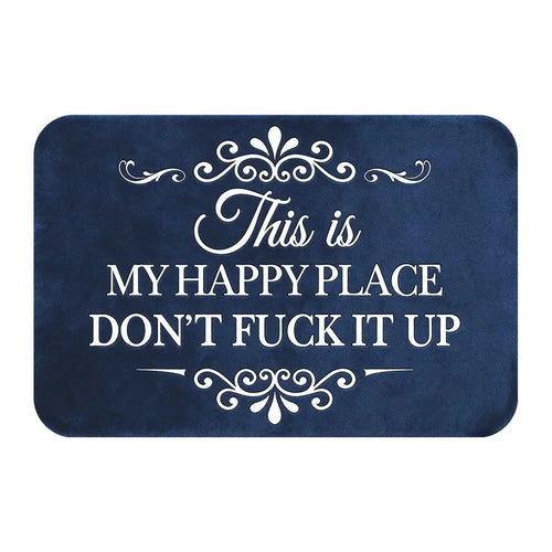 "This Is My Happy Place Don't F*ck It Up" Funny Doormat - Non-Slip Absorbent Welcome Mat for Entryway