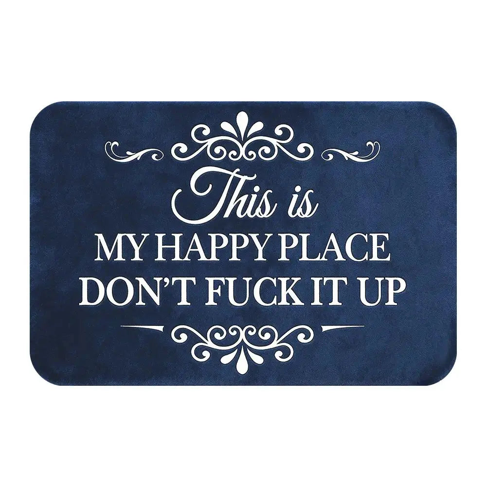 "This Is My Happy Place Don't F*ck It Up" Funny Doormat - Non-Slip Absorbent Welcome Mat for Entryway