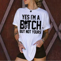 Casual Feminist T-Shirt, Unisex Graphic Top with "Yes I'm a B*tch But Not Yours" Print, Comfy Fit, Soft Hoodie Option for Womens Gifts, Tshirt, Funny Graphic Tee, Loungewear, T Shirts For Women, Sarcastic Apparel, Breathable