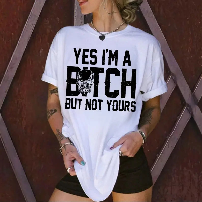 Casual Feminist T-Shirt, Unisex Graphic Top with "Yes I'm a B*tch But Not Yours" Print, Comfy Fit, Soft Hoodie Option for Womens Gifts, Tshirt, Funny Graphic Tee, Loungewear, T Shirts For Women, Sarcastic Apparel, Breathable