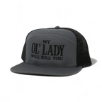 My Ol Lady Will Kill You Embroidered Trucker Hat Bold Graphic Adjustable Snapback