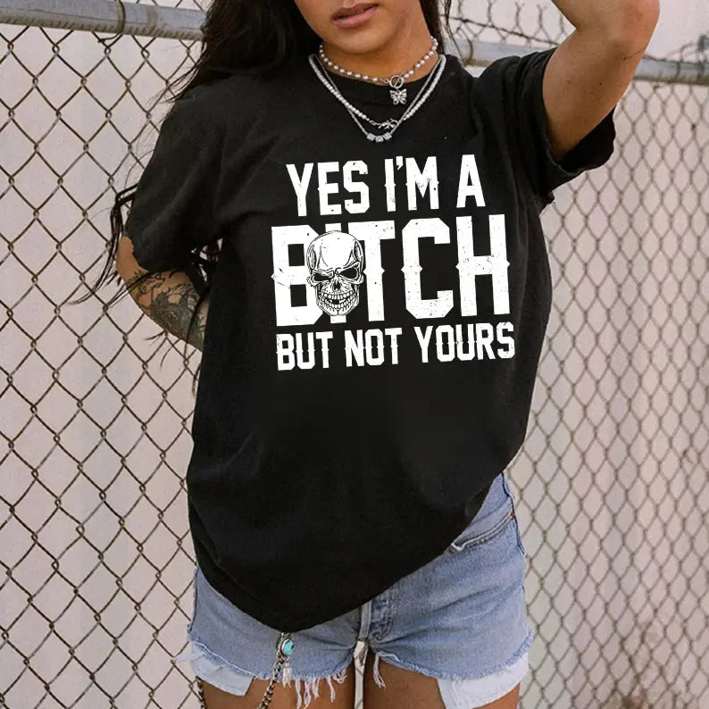 Casual Feminist T-Shirt, Unisex Graphic Top with "Yes I'm a B*tch But Not Yours" Print, Comfy Fit, Soft Hoodie Option for Womens Gifts, Tshirt, Funny Graphic Tee, Loungewear, T Shirts For Women, Sarcastic Apparel, Breathable