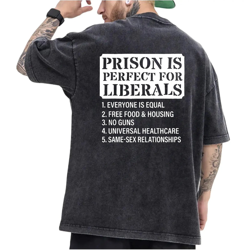 Funny Conservative Graphic T-Shirt, “Prison Is Perfect for Liberals” Political Statement Tee for Men & Women