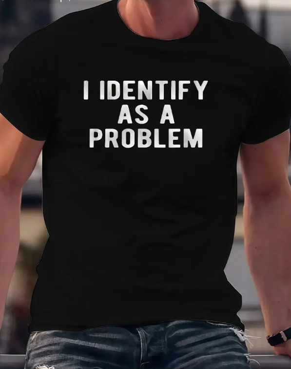 “I Identify as a Problem” Heavyweight Cotton T-Shirt, Unisex Casual Crew Neck Streetwear Tee